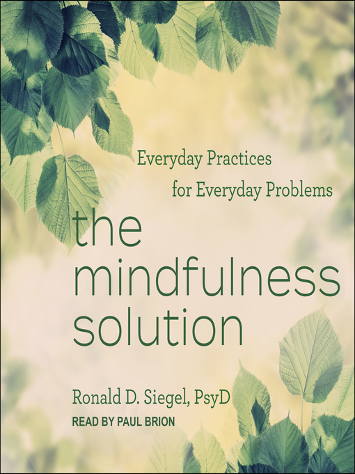 Title details for The Mindfulness Solution by Ronald D. Siegel, PsyD - Available